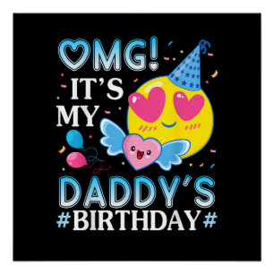 OMG Es ist der Geburtstag meines Daddys Glücklich Poster