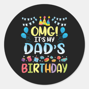 OMG, es ist der Geburtstag meines Vaters glücklich Runder Aufkleber