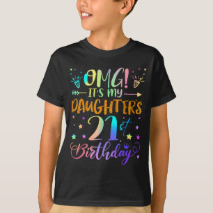 Omg Es Ist Mein 21. Geburtstag Meiner Tochter Süße T-Shirt
