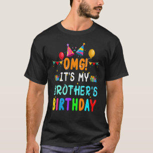 OMG, es ist mein BRUDER Geburtstagsfrass für mich, T-Shirt