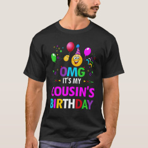 Omg, es ist mein Cousin Geburtstag glücklich, dass T-Shirt