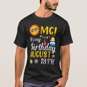 Omg Es ist mein Geburtstag am 13. August, ich bin T-Shirt