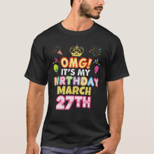 OMG Es ist mein Geburtstag März 27. Vintag 27 Happ T-Shirt