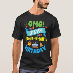 Omg es ist mein Vater im Recht Geburtstag glücklic T-Shirt
