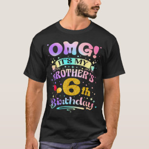 Omg Es Ist Meines Bruders 6. Geburtstag Glückliche T-Shirt