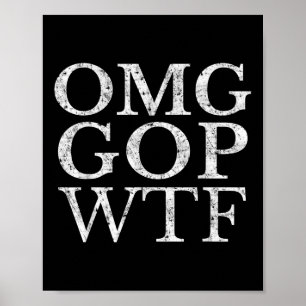 Omg Gop Wtf Anti Trump Republikaner T Shirt Poster
