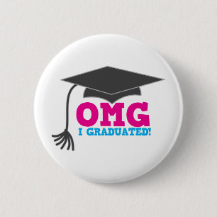 OMG I GRADUIERT! Großartiges Abschluss-Geschenk Button