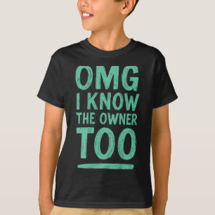 Omg I kenne auch den Eigentümer (auf der Rückseite T-Shirt