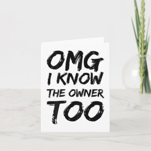 Omg I Know The Owner To Funny Spaß Sarcasm (auf B Karte