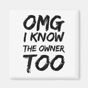 Omg I Know The Owner To Funny Spaß Sarcasm (auf B Magnet