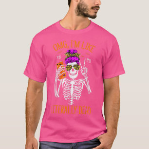 OMG ich bin buchstäblich tot Lustiges Halloween-Sk T-Shirt