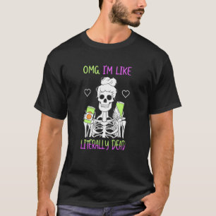 OMG Ich bin buchstäblich tot T-Shirt