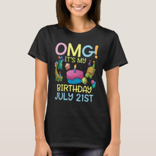 Omg Ich habe am 21. Juli Geburtstag Froh darüber i T-Shirt
