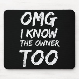 Omg ich kenne auch den Eigentümer Mousepad