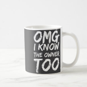 Omg ich kenne den Besitzer auch Lustig Zitat Männe Kaffeetasse