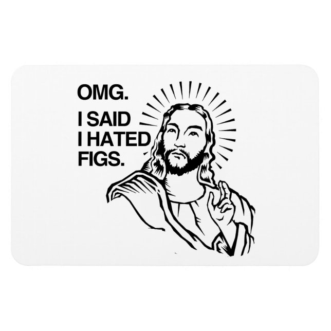 OMG, ICH SAGTE, ICH HÄTTE FEIGEN. MAGNET (Horizontal)