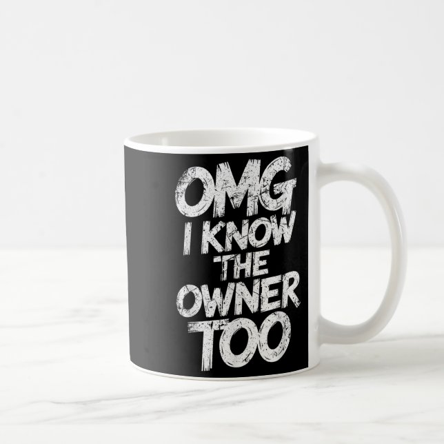 Omg ich weiß, der Eigentümer zu lustigen Sprichwor Kaffeetasse (Rechts)