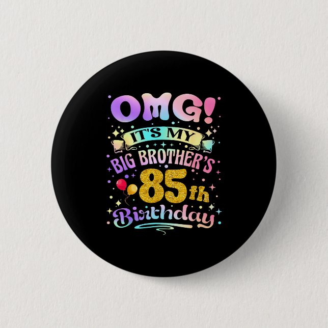 Omg Its My Big Brothers 85th Birthday Happy 85 Yea Button (Vorderseite)