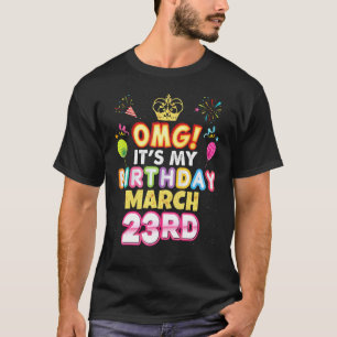 Omg It's My Birthday März 23. Vintag 23 Happy K T-Shirt