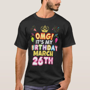 Omg It's My Birthday März 26. Vintag 26 Happy K T-Shirt
