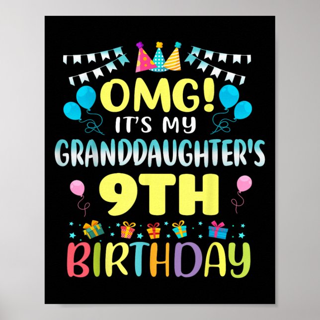 Omg Its My Granddaughters 9th Birthday Sweet 9 Yea Poster (Vorne)