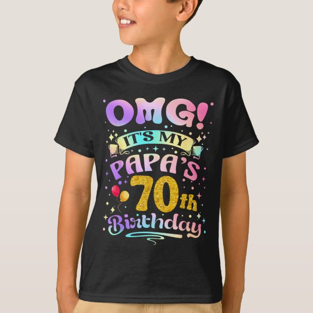 Omg Its My Papas 70th Birthday Happy 70 Years Old  T-Shirt (Vorderseite)
