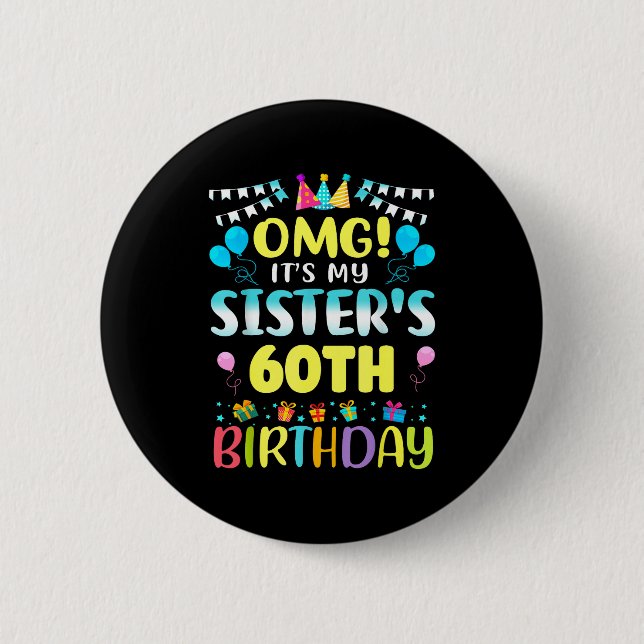 Omg It's My Sister's 60th Birthday Sweet 60 Years  Button (Vorderseite)
