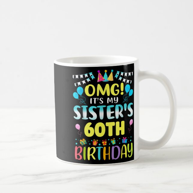 Omg It's My Sister's 60th Birthday Sweet 60 Years  Kaffeetasse (Rechts)