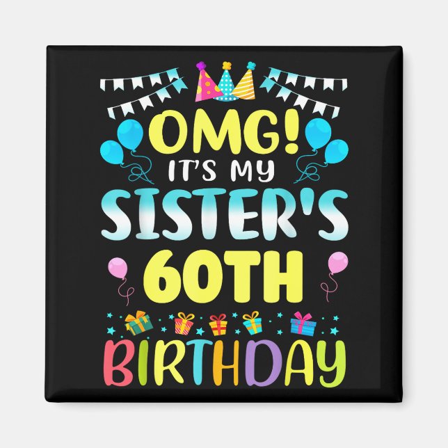 Omg It's My Sister's 60th Birthday Sweet 60 Years  Magnet (Vorne)