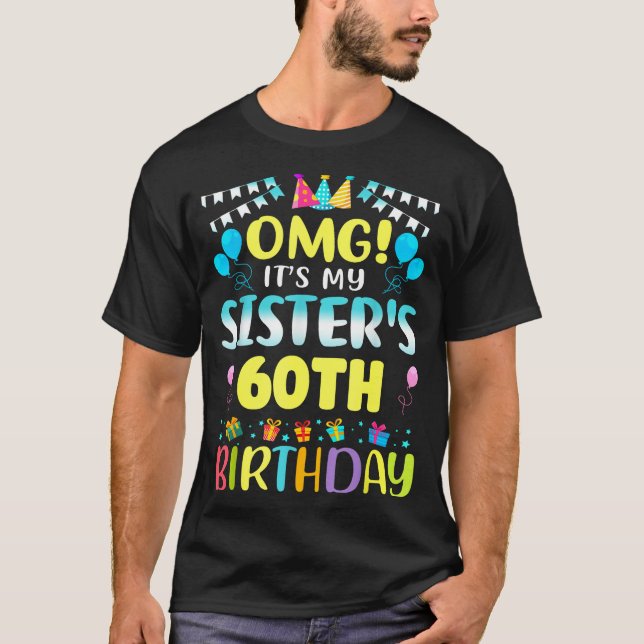 Omg It's My Sister's 60th Birthday Sweet 60 Years  T-Shirt (Vorderseite)