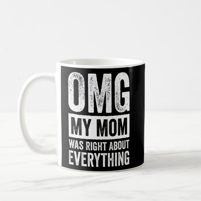 OMG Meine Mama hatte recht über alles 4 Kaffeetasse (Links)