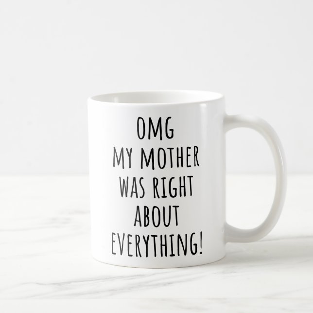 Omg meine Mutter hatte in allem recht Mutter Kaffeetasse (Rechts)