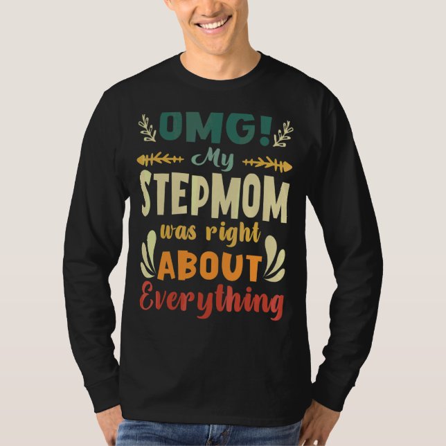 Omg, meine Stepmutter hatte recht über alles, was  T-Shirt (Vorderseite)