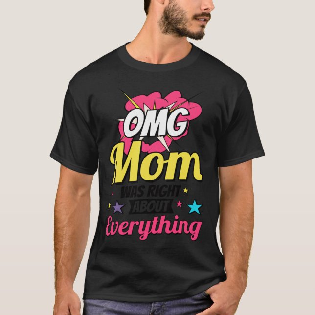 Omg Mom Was Right About Everything Mother s Day T-Shirt (Vorderseite)