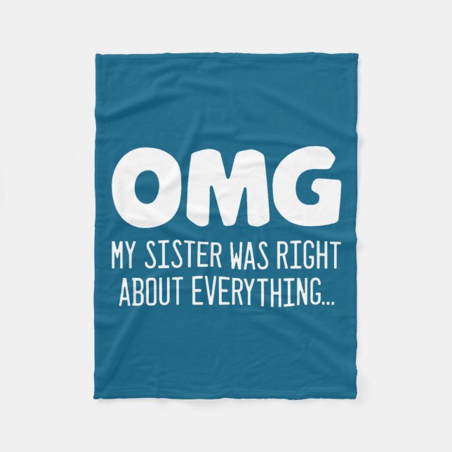 Omg My Sister Was Right About Everything - Funny S Fleecedecke (Vorderseite)