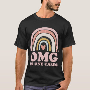 OMG Niemand kümmert sich um den sarkastischen Rege T-Shirt