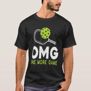 Omg Pickleball One More Game Pickleball T-Shirt