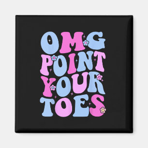 Omg Point Your Toes Funny Dancing Teacher Stach Da Magnet