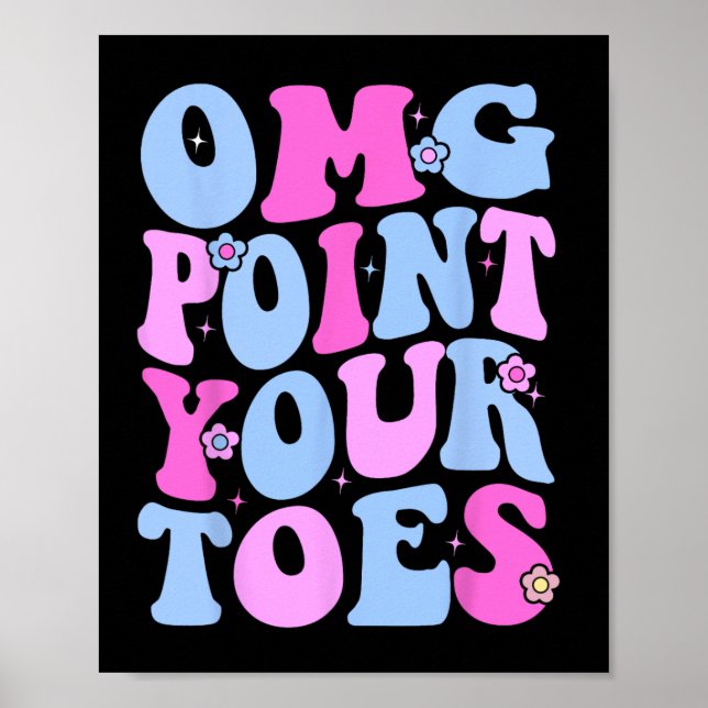 Omg Point Your Toes Funny Dancing Teacher Stach Da Poster (Vorne)