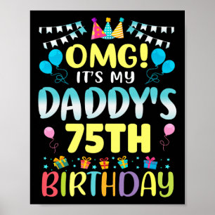 Omg seine Daddys 75. Geburtstag Süße 75 Jahre alt Poster