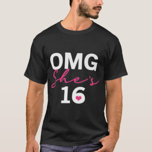 OMG Shes 16 16 . Geburtstag Geburtstagsgeschenk f T-Shirt