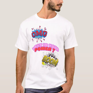OMG, Was ist deine Macht ? T-Shirt