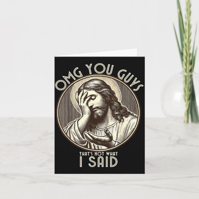 Omg You Guys I Never Said Tha Funny Sarcastic Quot Karte (Vorderseite)