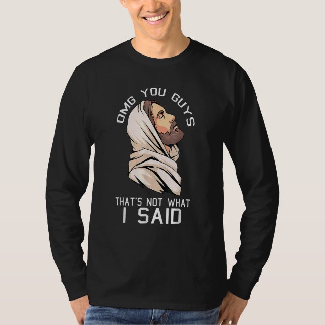 Omg You Guys Thats Not What I Said Christmas Jesus T-Shirt (Vorderseite)