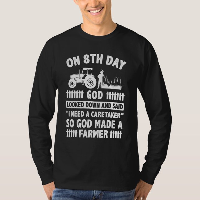 On 8th Day God Looked Down And Made The Farmer Tra T-Shirt (Vorderseite)