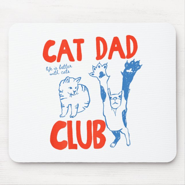 (on Back) Cat Dad Club Life Is Better With Cats Fa Mousepad (Vorne)