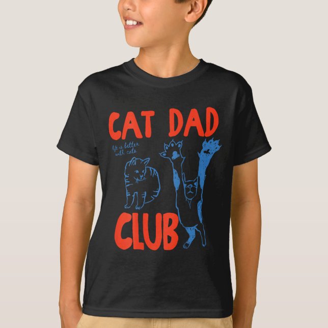 (on Back) Cat Dad Club Life Is Better With Cats Fa T-Shirt (Vorderseite)