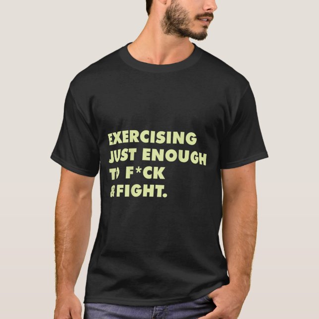 (on Back) Exercising Just-enough To Fck &amp; Figh T-Shirt (Vorderseite)