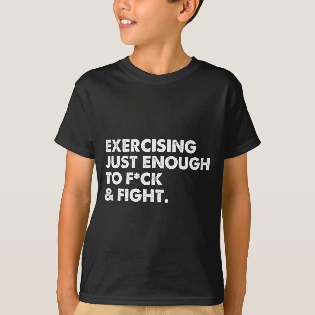 On Back Exercising Just-enough To Fck &amp; Fight  T-Shirt (Vorderseite)