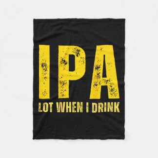 (on Back) Ipa Lot When I Drink Funny Beer Drinking Fleecedecke